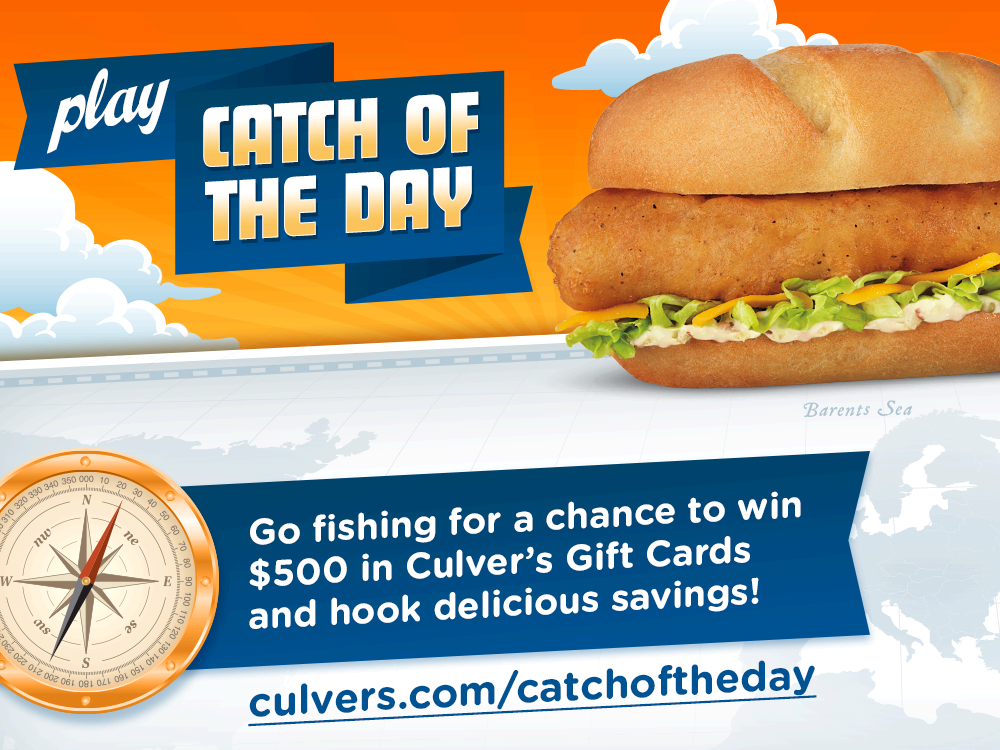 Culver’s Catch of the Day Play for a chance to win 500 in Culver’s